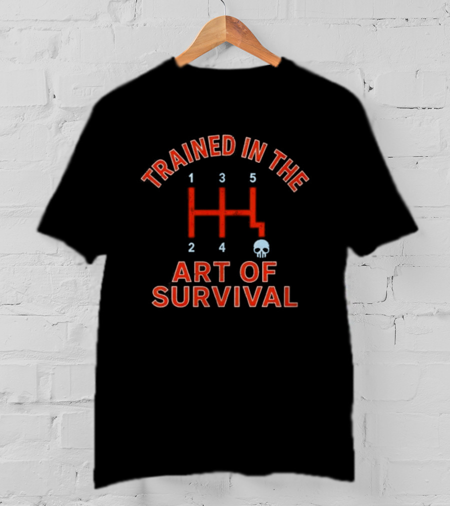 Trained In The Art Of Survival Manual Transmission Gearshift Skull T-Shirt