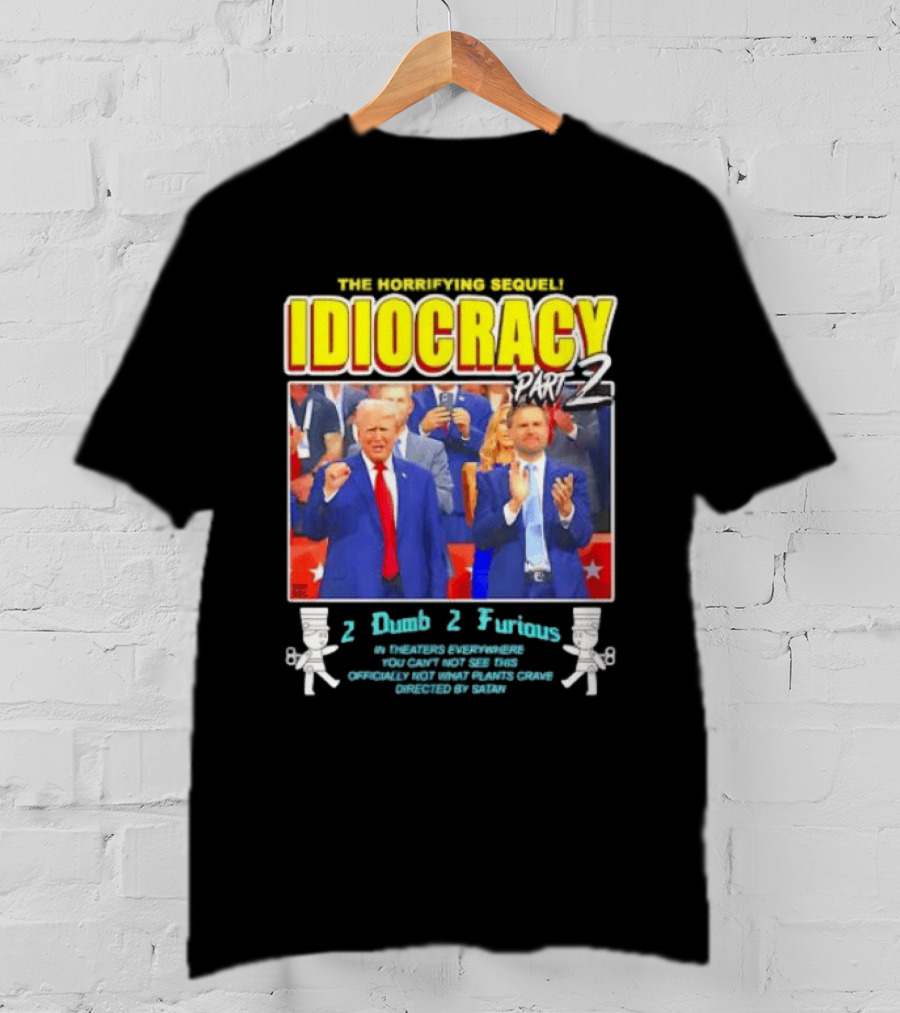 The Incredibly Stupid Idiocracy Part 2 Donald Trump JD Vance 2 Dumb 2 Furious 2024 Campaign Mockery T-Shirt