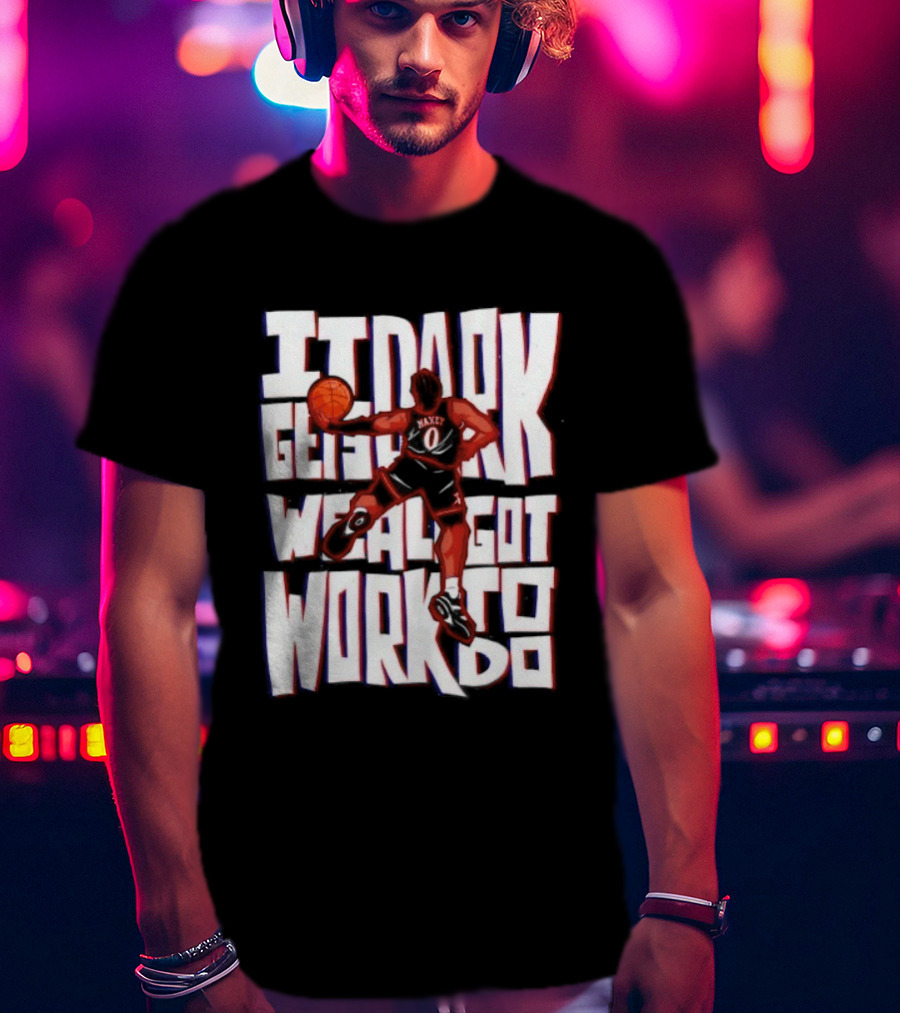 Tyrese Maxey It Dark Gets We Al Got Work To Do 76ers T-Shirt