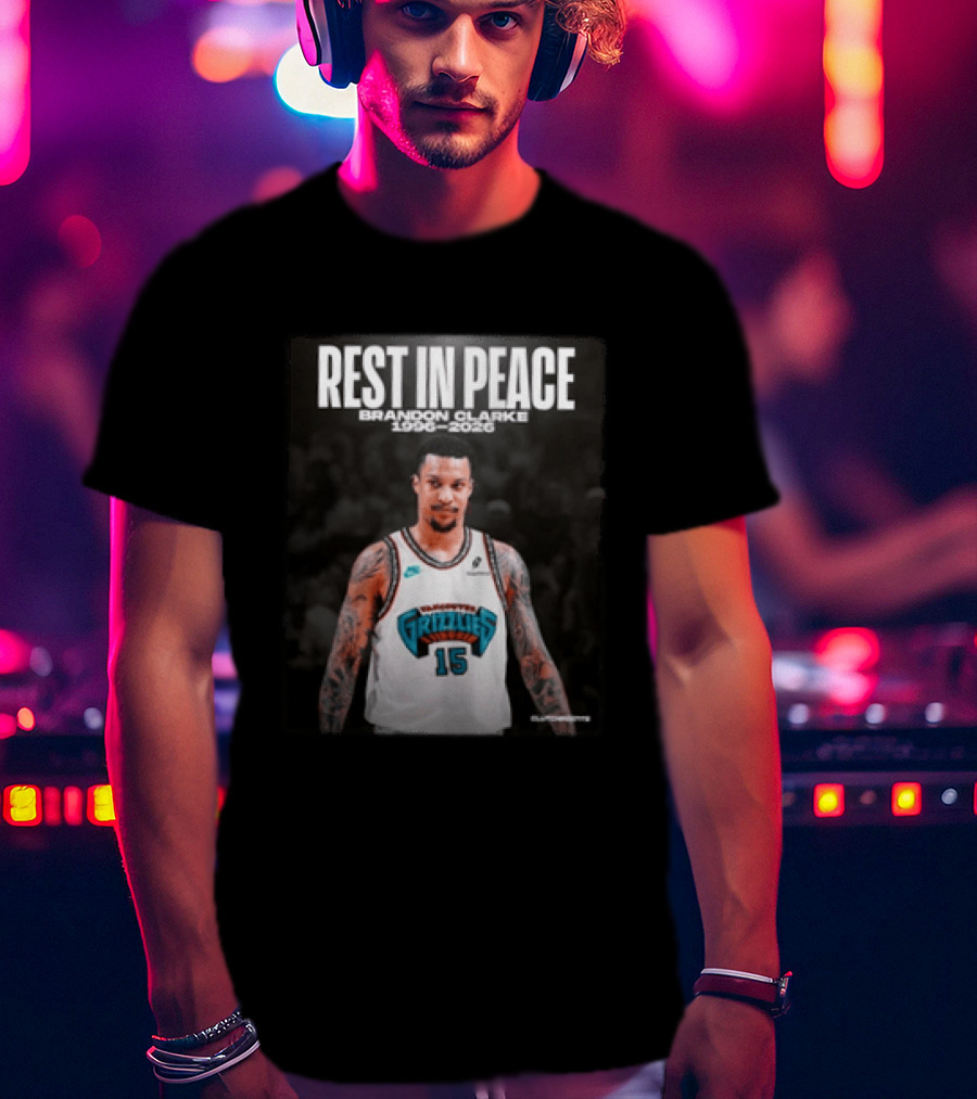 Rest In Peace Brandon Clarke 1996 2026 Vancouver Grizzlies 15 T-Shirt