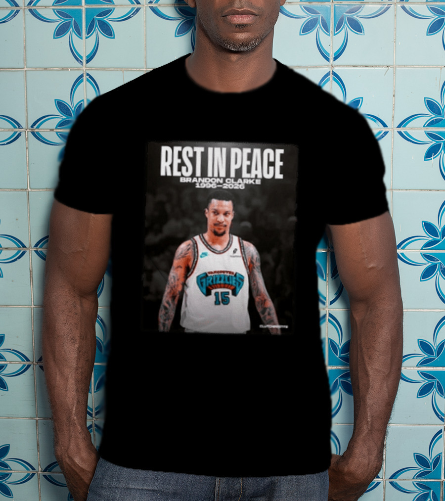 Rest In Peace Brandon Clarke 1996 2026 Vancouver Grizzlies 15 T-Shirt