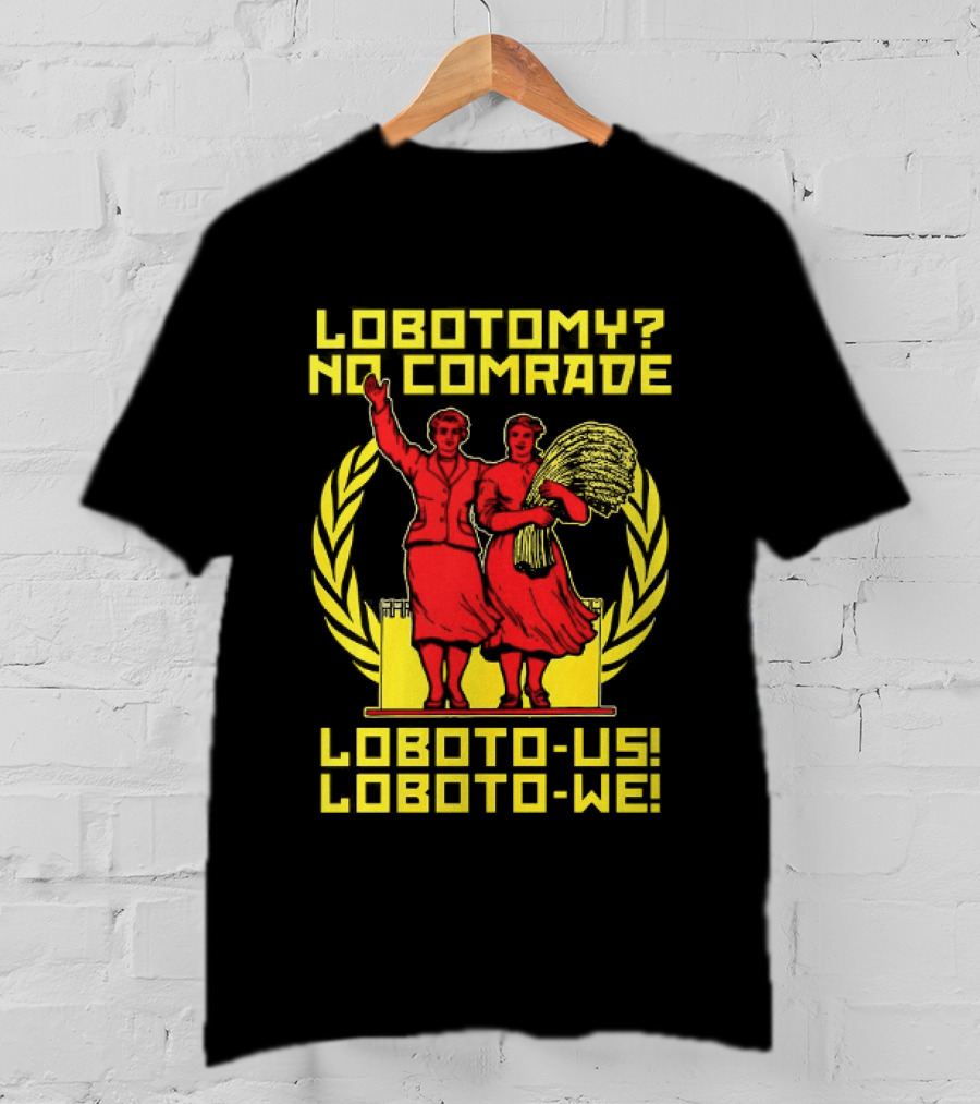Lobotomy No Comrade LOBOTO US LOBOTO WE T-Shirt