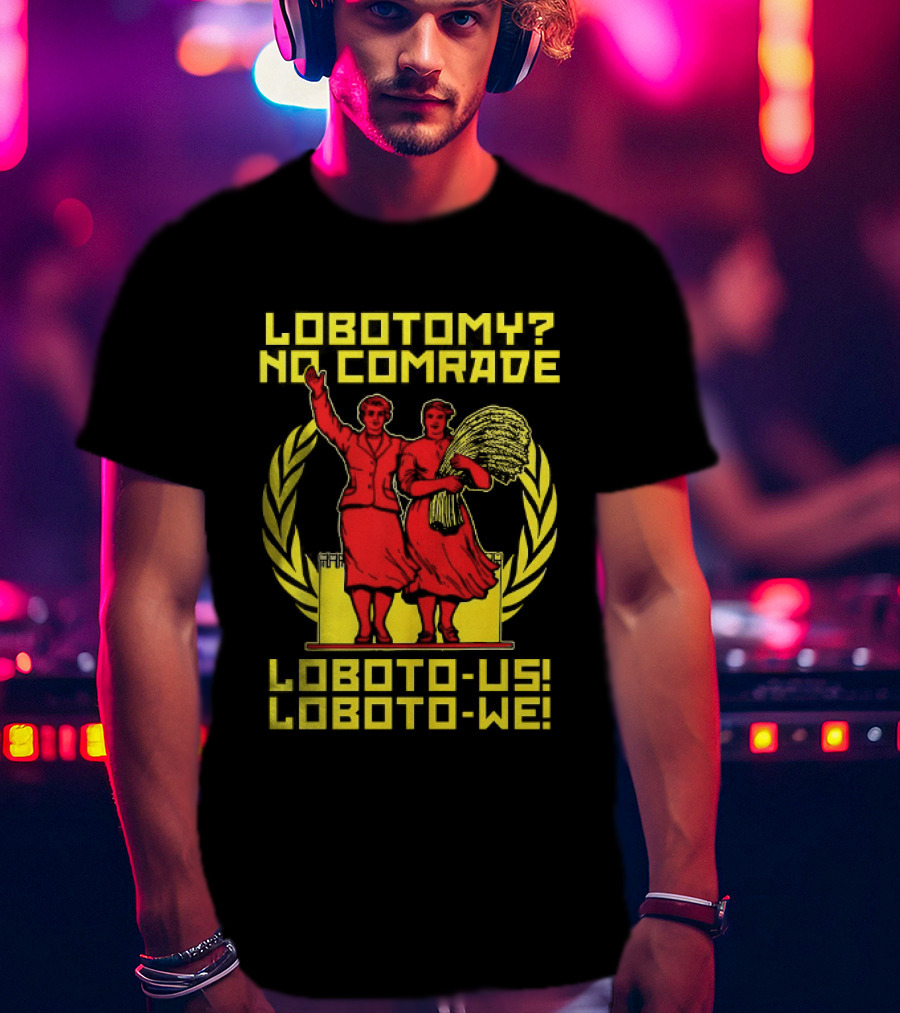 Lobotomy No Comrade LOBOTO US LOBOTO WE T-Shirt