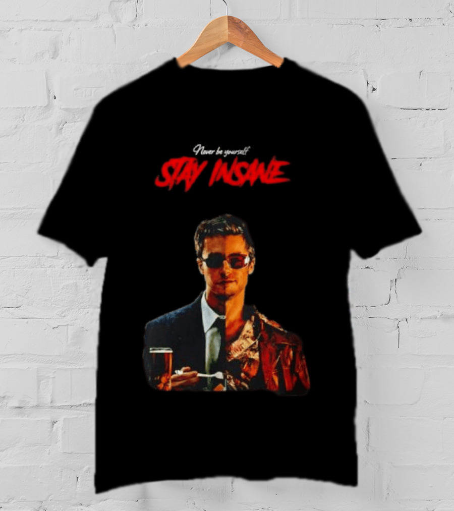 Never Be Yourself Stay Insane Tyler Durden Fight Club T-Shirt
