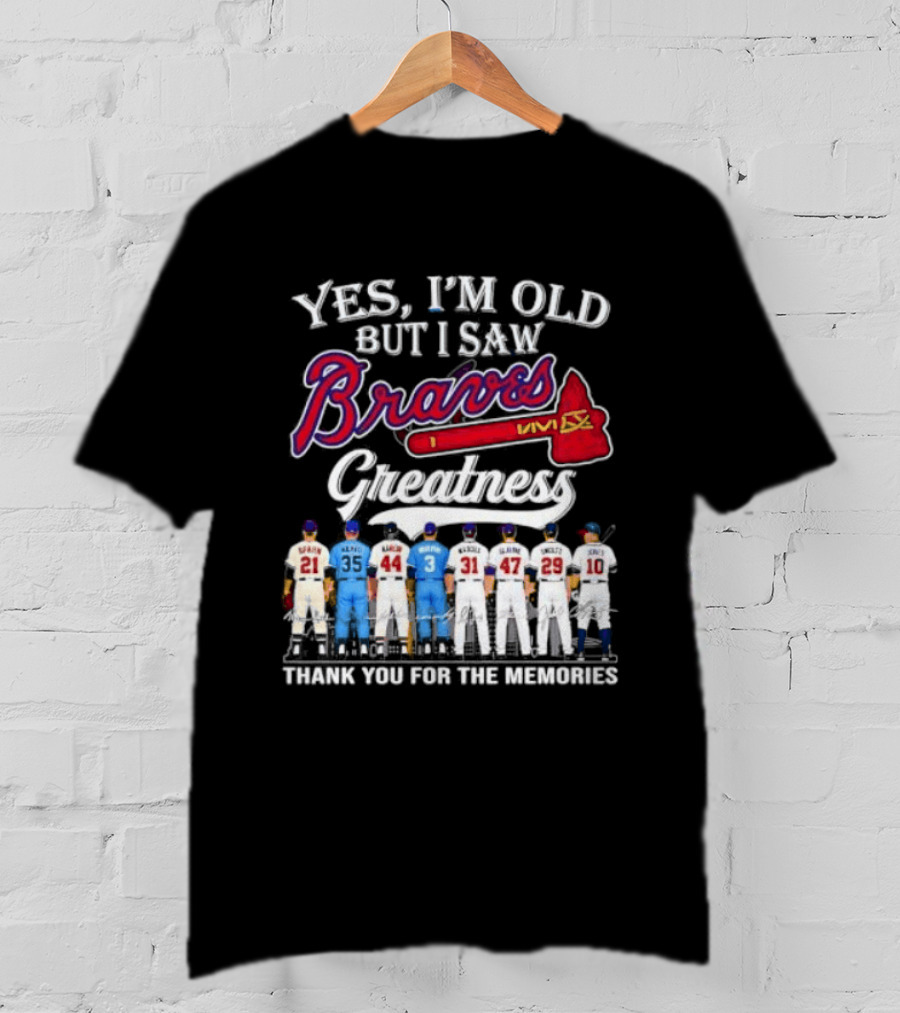 Yes I'm Old But I Saw Braves Greatness Thank You For The Memories T-Shirt