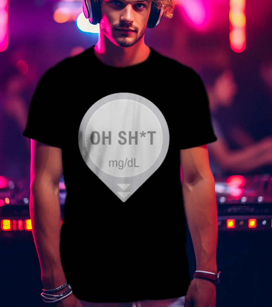 Oh Sh*t Crash Alert Mg/dL Humor T-Shirt