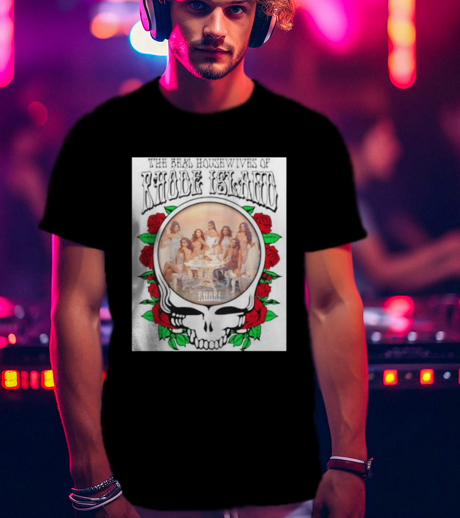 The Real Housewives Of Rhode Island Steal Your Face Grateful Dead Roses T-Shirt