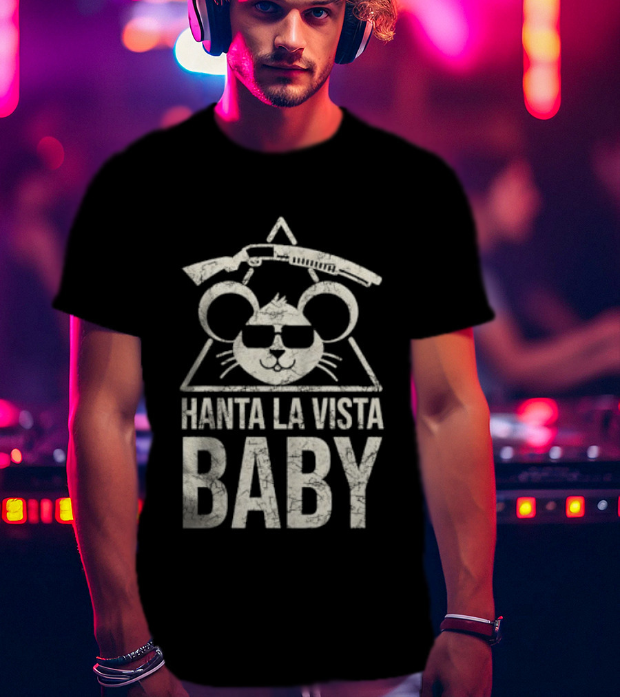 Hanta La Vista Baby Funny Mouse Sunglasses And Rifle T-Shirt
