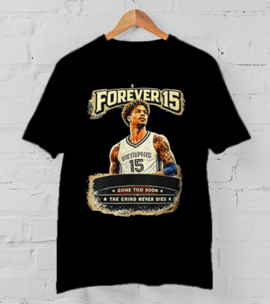 Forever 15 Memphis Grizzlies Gone Too Soon The Grind Never Dies T-Shirt