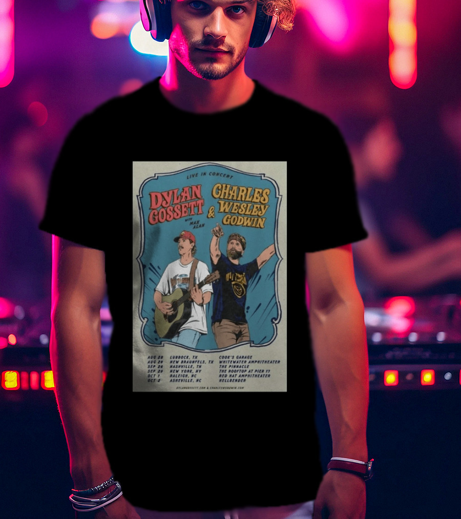 Live In Concert Dylan Gossett Charles Wesley Godwin 2026 Tour With Max Alan Dates And Venues T-Shirt