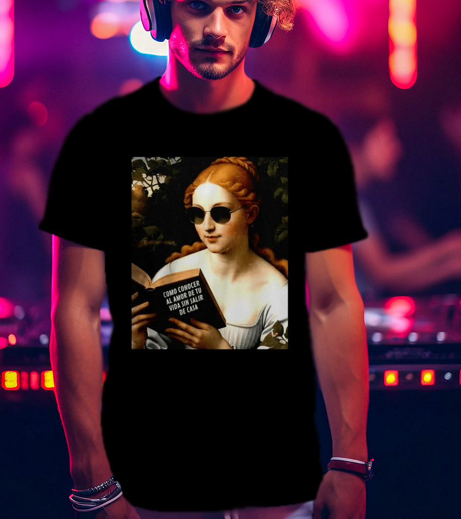 Como Conocer Al Amor De Tu Vida Sin Salir De Casa Homeboy Love Guide Renaissance Painting T-Shirt