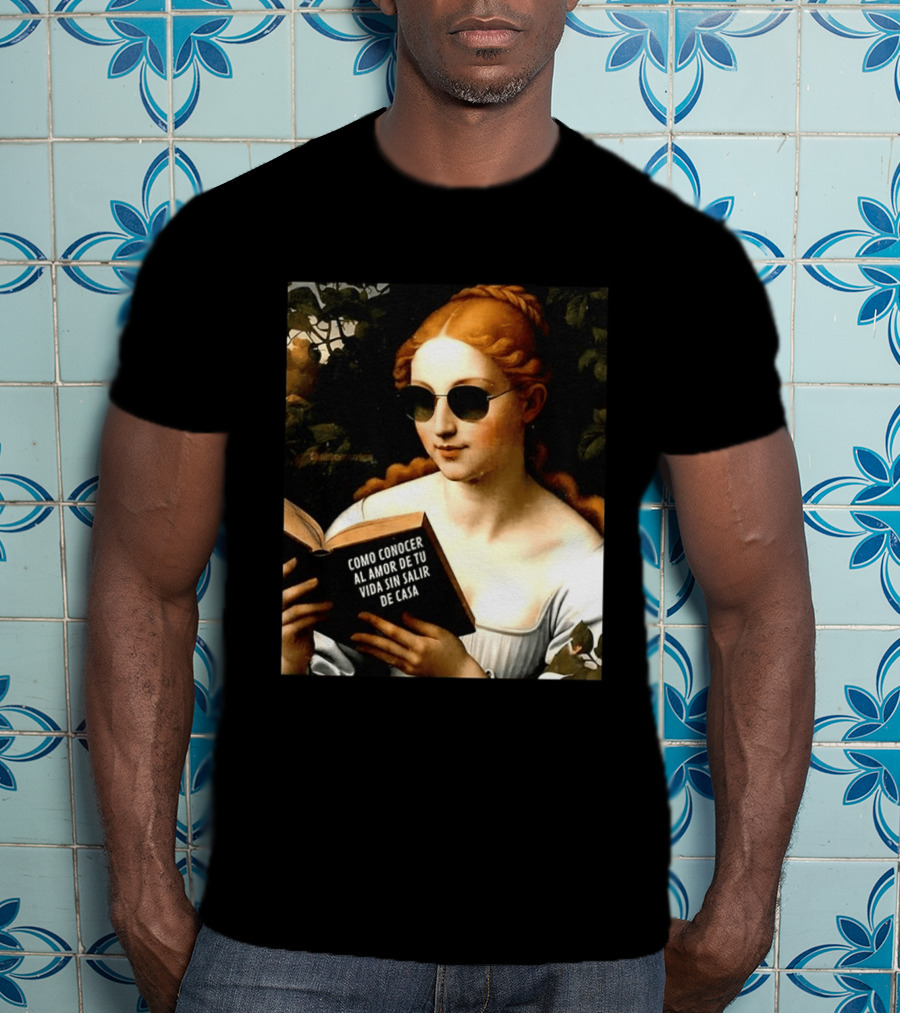 Como Conocer Al Amor De Tu Vida Sin Salir De Casa Homeboy Love Guide Renaissance Painting T-Shirt