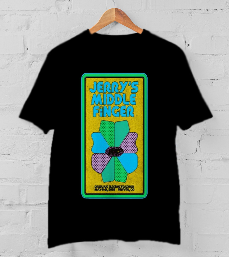 Jerry's Middle Finger May 8 9 2026 Ophelia's Electric Soapbox Denver CO T-Shirt