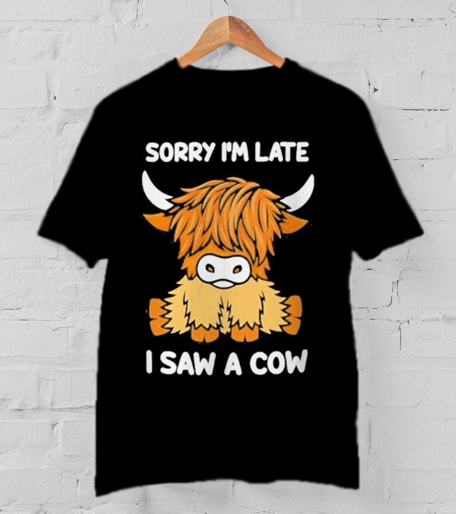Sorry I'm Late I Saw A Cow Cute Highland Cow Drawing T-Shirt