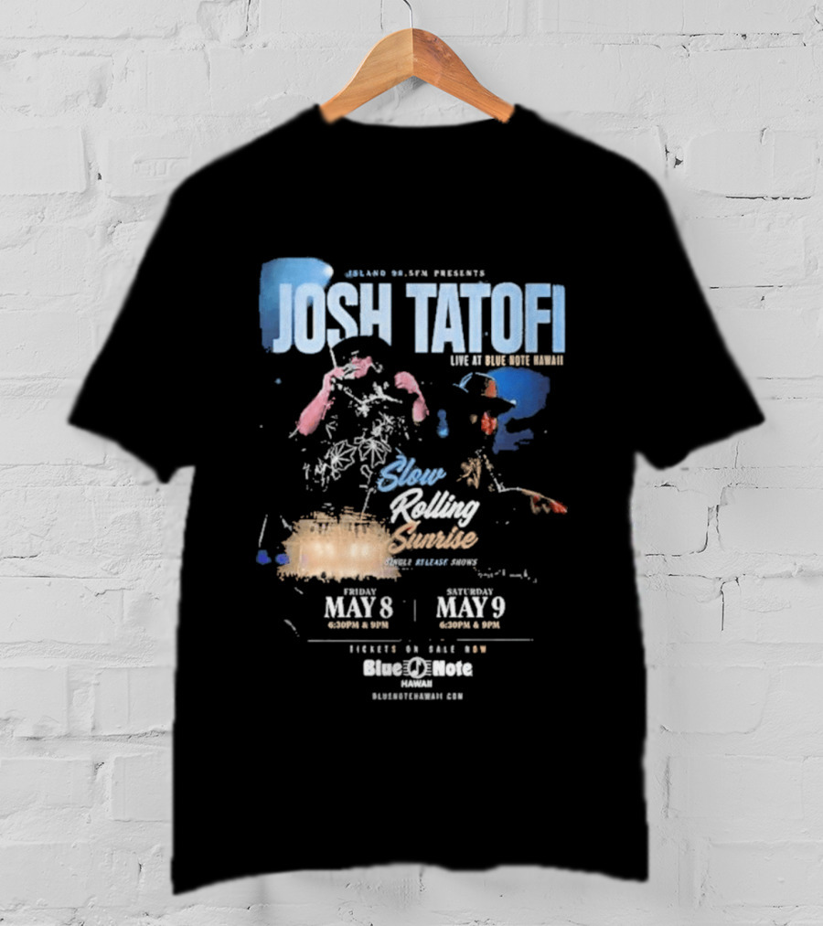 Josh Tatofi Live May 8 9 2026 Slow Rolling Sunrise Blue Note Hawaii T-Shirt