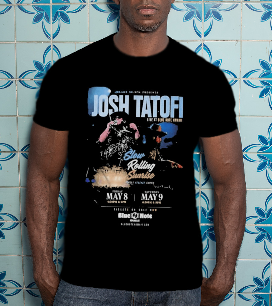 Josh Tatofi Live May 8 9 2026 Slow Rolling Sunrise Blue Note Hawaii T-Shirt