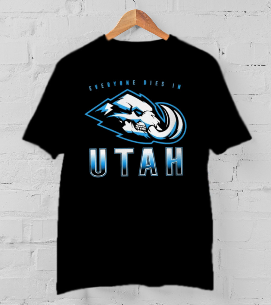 Utah Mammoth Everyone Dies Mammoth Skull T-Shirt
