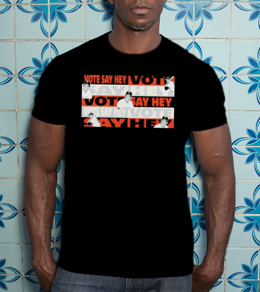 Say Hey Vote Willie Mays SF Giants T-Shirt