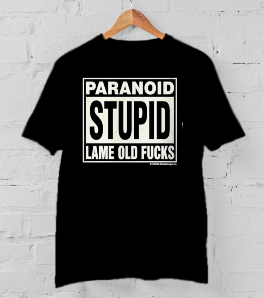 Paranoid Stupid Lame Old Fucks 1990 T-Shirt