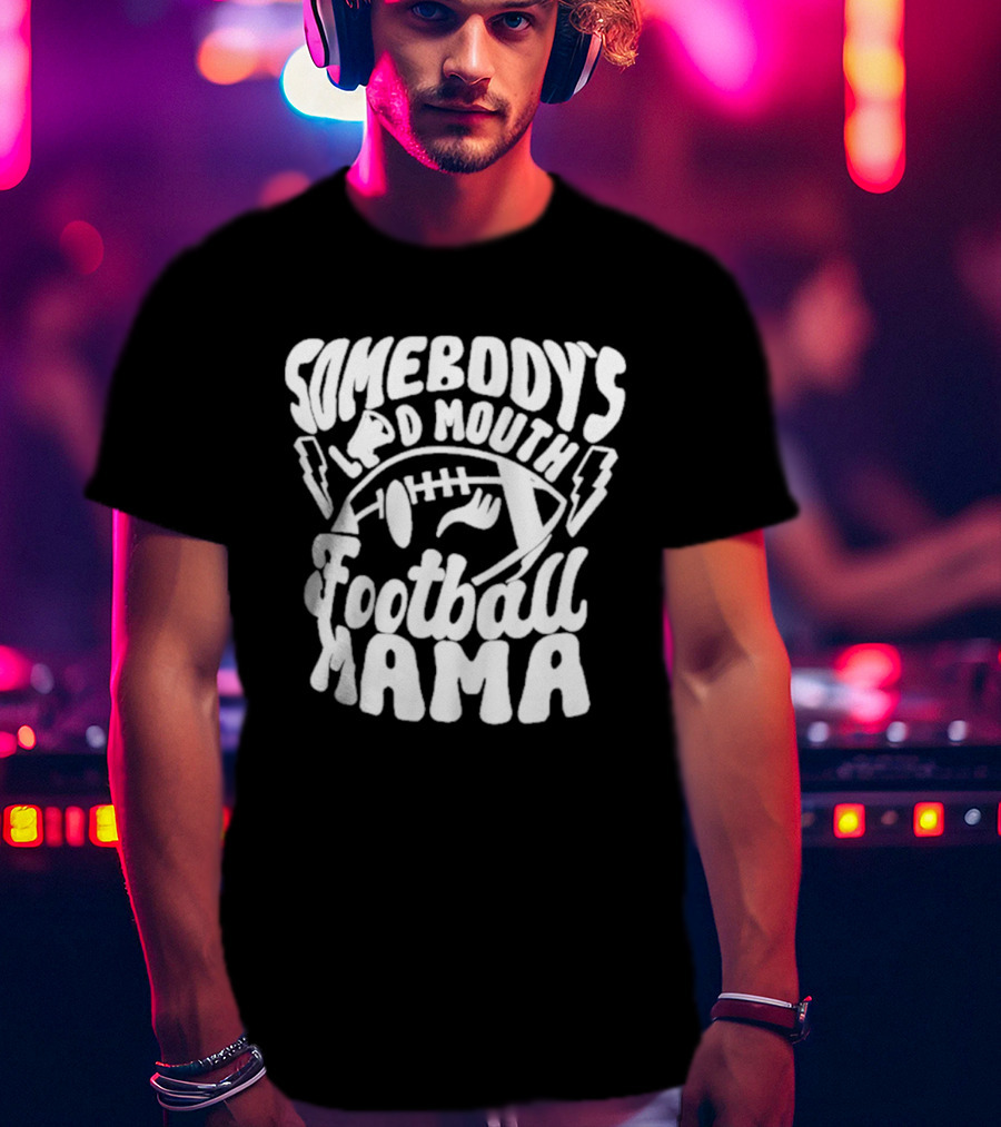 Somebody's Loud Mouth Football Mama Football With Lightning Bolts T-Shirt