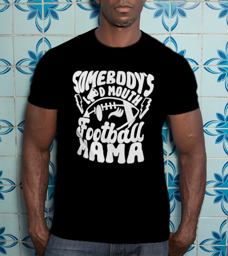 Somebody's Loud Mouth Football Mama Football With Lightning Bolts T-Shirt