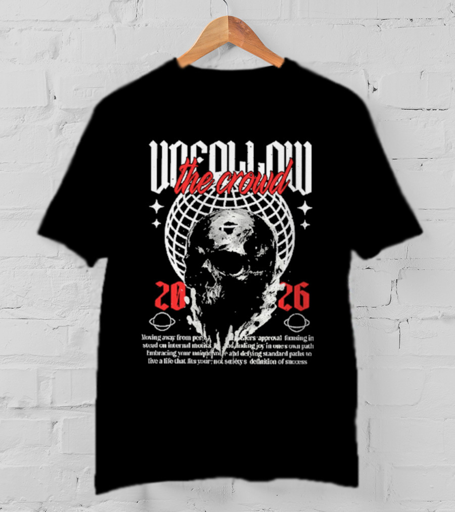Unfollow The Crowd Skull 2026 Stars And Globe Streetwear T-Shirt