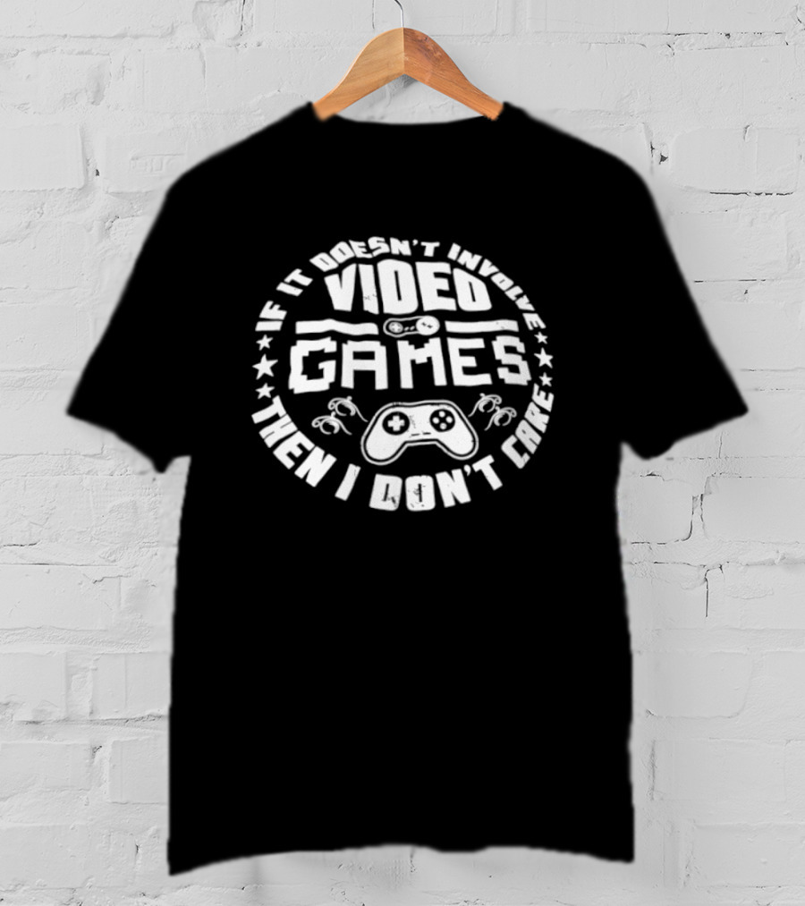 Video Games If It Doesn't Involve Then I Don't Care Controller Stars T-Shirt