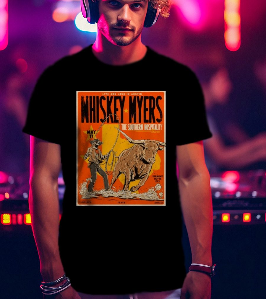 Whiskey Myers Austin Texas 2026 Southern Hospitality Tour May 17 Straight Outta ETX Bull Rider T-Shirt