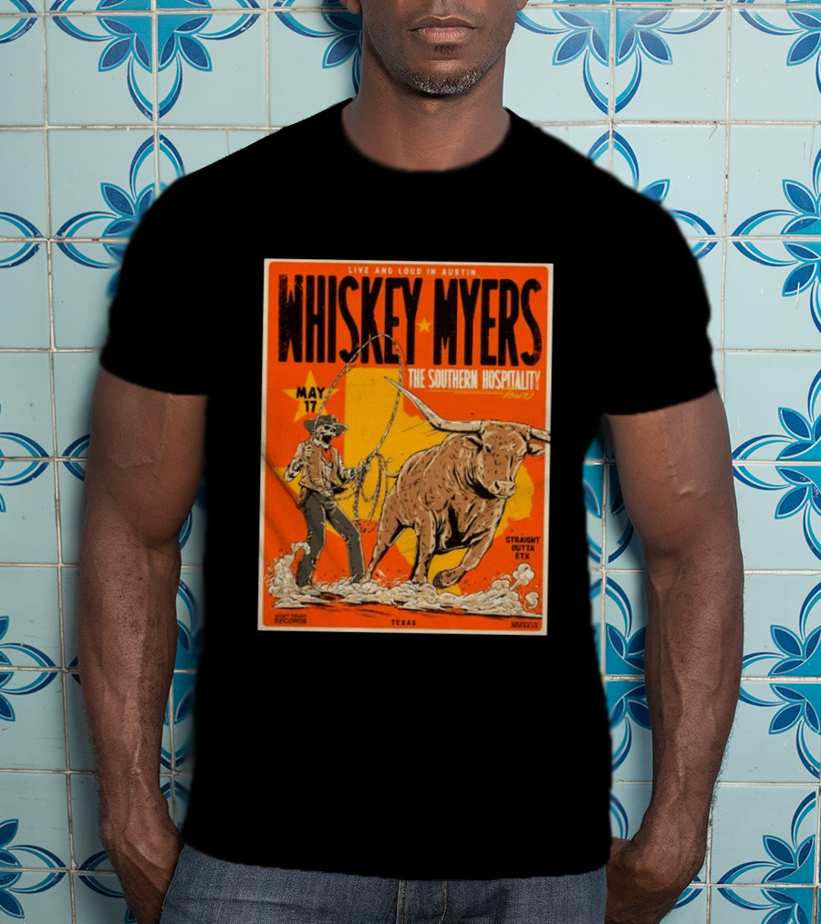Whiskey Myers Austin Texas 2026 Southern Hospitality Tour May 17 Straight Outta ETX Bull Rider T-Shirt