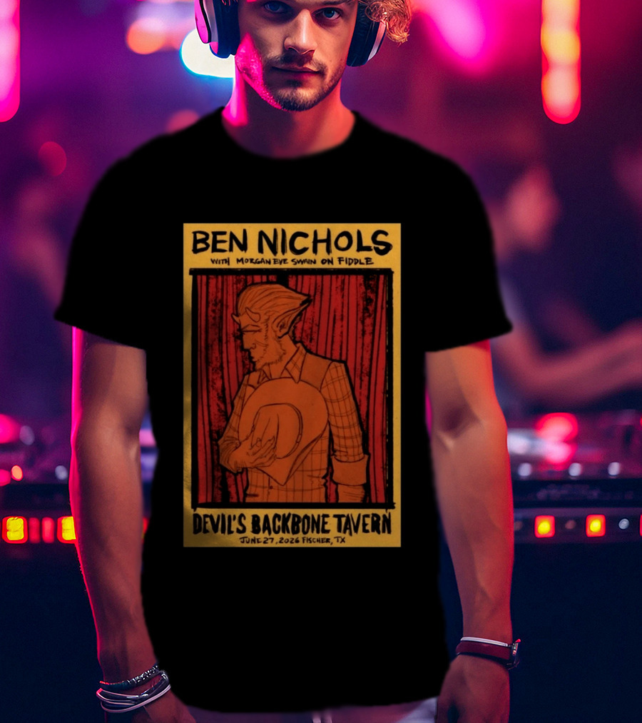 Ben Nichols Morgan Eye Swain Devil's Backbone Tavern June 27 2026 Fischer TX T-Shirt