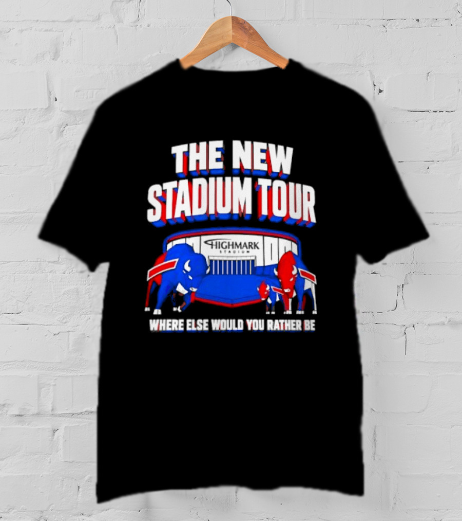 Buffalo Bills The New Stadium Tour Where Else Would You Rather Be T-Shirt
