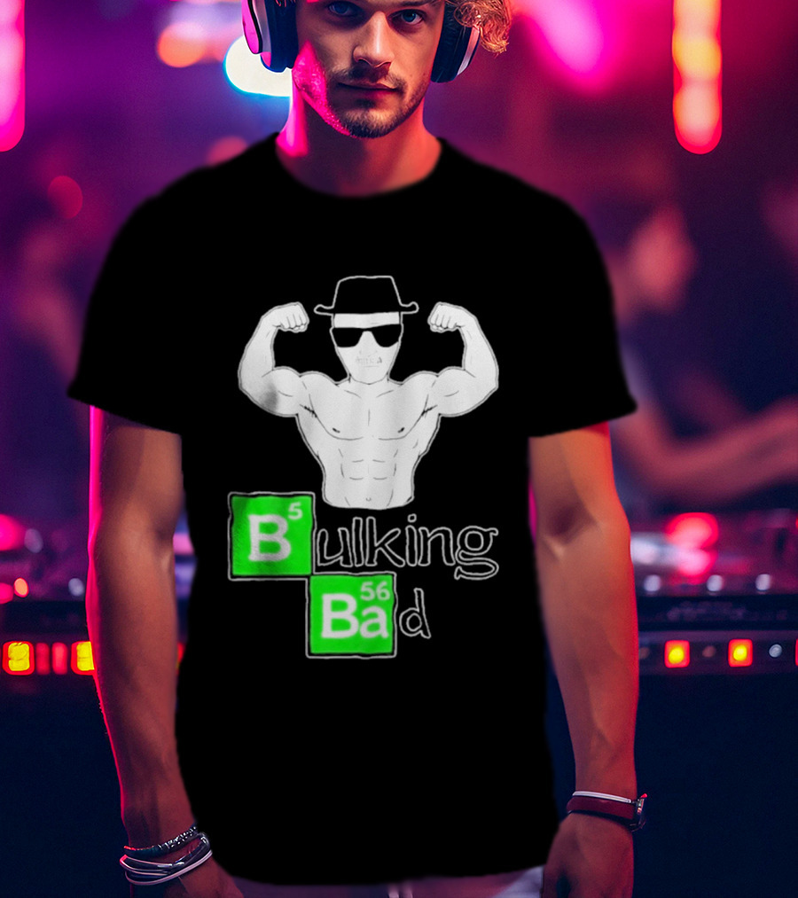 Bulking Bad Muscle Sunglasses Workout Humor T-Shirt