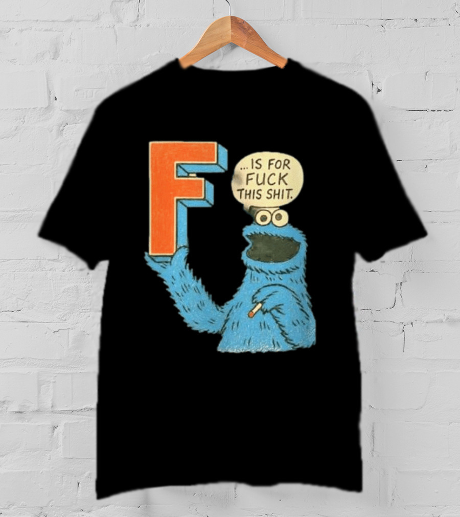 Cookie Monster F Is For Fuck This Shit Smoking T-Shirt