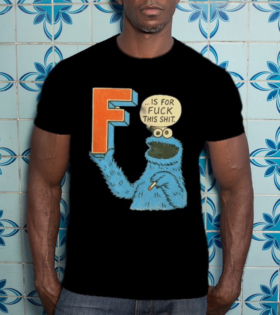 Cookie Monster F Is For Fuck This Shit Smoking T-Shirt