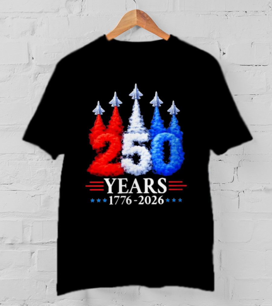 Fourth Of July 250 Years 1776 2026 Jet Flyover Patriotic USA T-Shirt