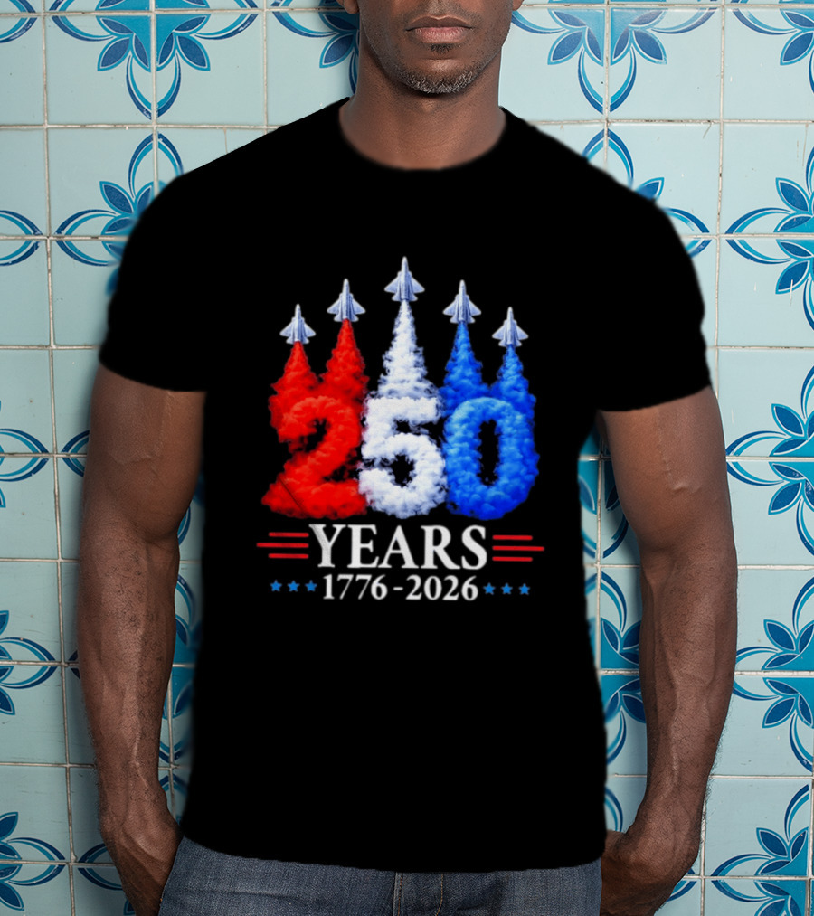 Fourth Of July 250 Years 1776 2026 Jet Flyover Patriotic USA T-Shirt