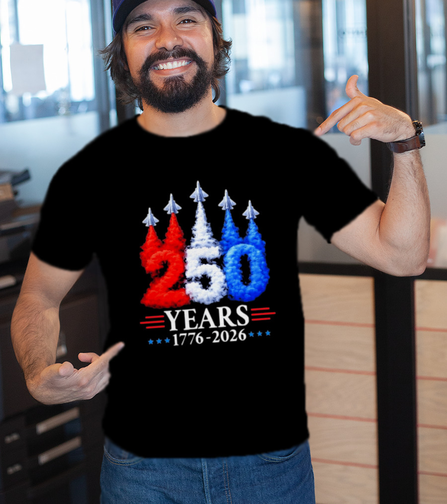 Fourth Of July 250 Years 1776 2026 Jet Flyover Patriotic USA T-Shirt