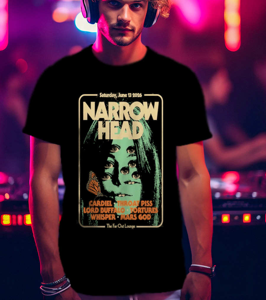 Narrow Head Saturday June 13 2026 Far Out Lounge And Stage Austin TX Throat Piss Body Of Light Vision Video Masocoder T-Shirt