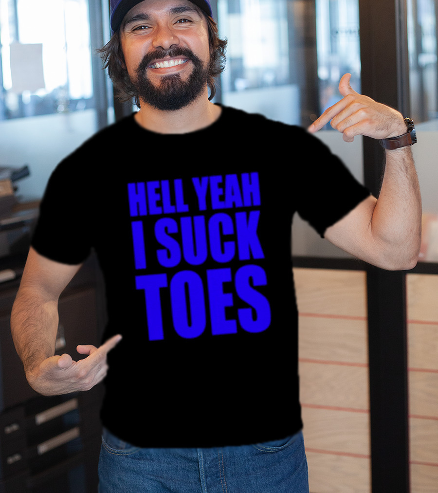 Hell Yeah I Suck Toes Bold Lettering Blue T-Shirt