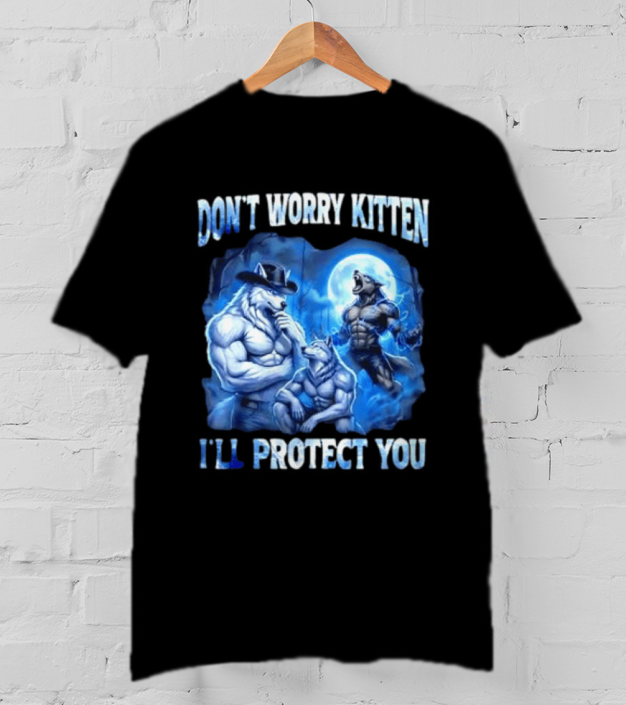 Don't Worry Kitten I'll Protect You Alpha Wolf Under Moon T-Shirt