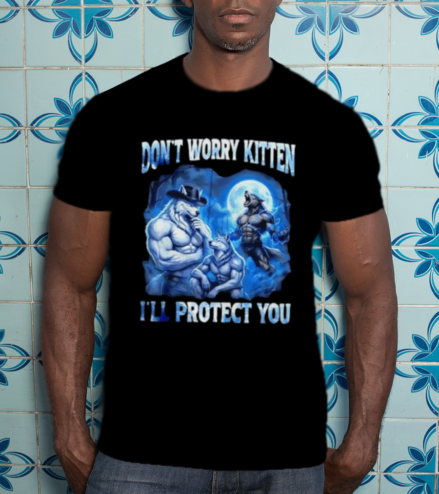 Don't Worry Kitten I'll Protect You Alpha Wolf Under Moon T-Shirt