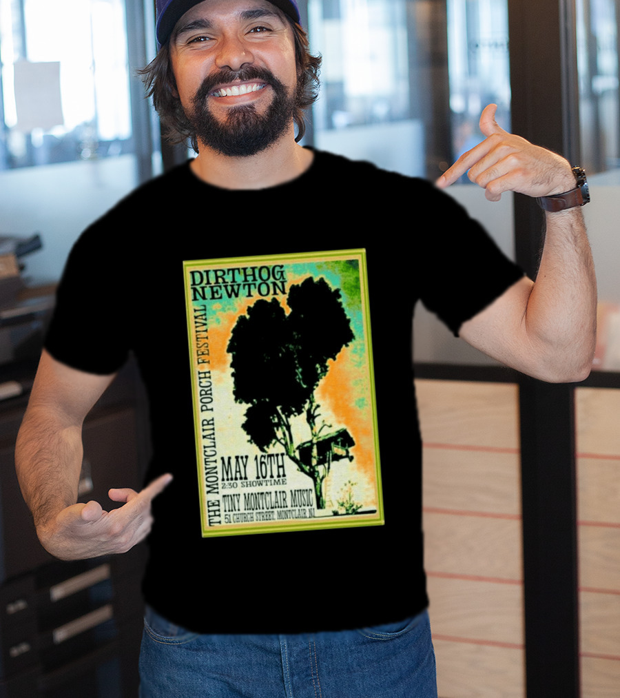 DIRTHOG NEWTON Montclair Porch Festival May 16th 2:30 Showtime Tiny Montclair Music 51 Church Street Montclair NJ T-Shirt