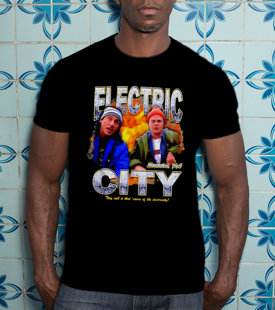 Electric City Scranton PA Iconic Comedy Duo They Call It That Cause Of The Electricity T-Shirt