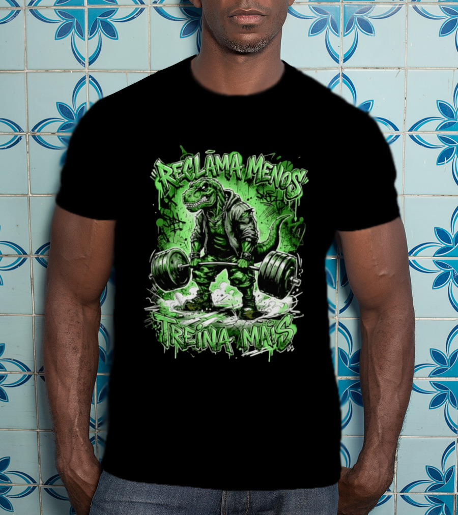 Reclama Menos Treina Mais Rex Weightlifting Gym Dinosaur T-Shirt