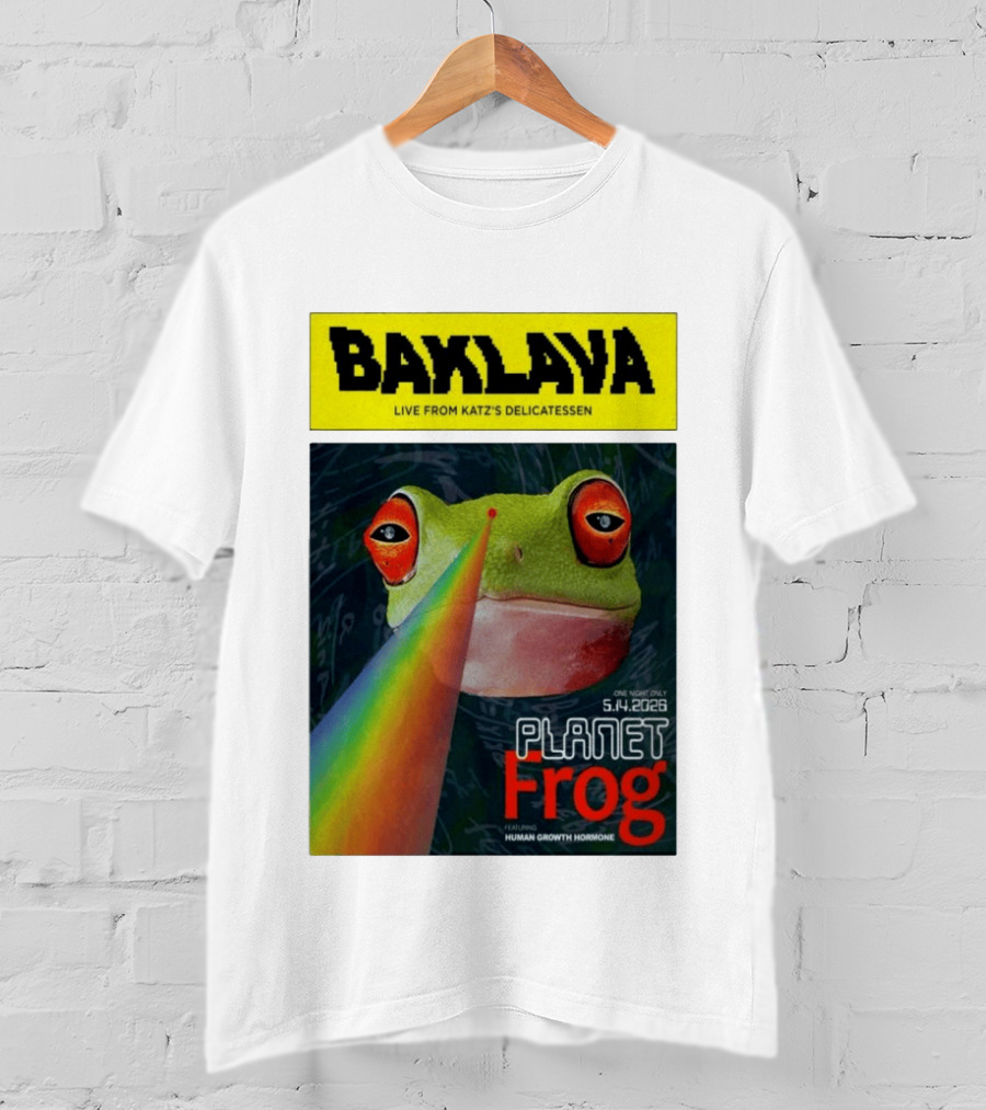 Baklava Live From Katz's Delicatessen Planet Frog One Night Only 5.14.2026 Featuring Human Growth Hormone T-Shirt