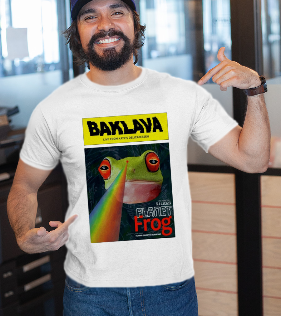 Baklava Live From Katz's Delicatessen Planet Frog One Night Only 5.14.2026 Featuring Human Growth Hormone T-Shirt