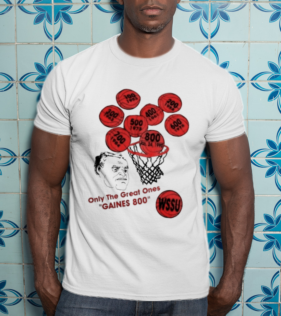 Clarence Gaines WSSU Only The Great Ones Gaines 800 Basketball Wins T-Shirt