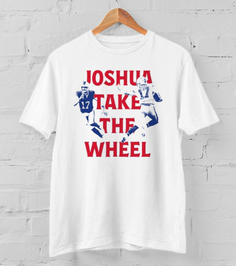 Josh Allen Joshua Take The Wheel Bills Football T-Shirt