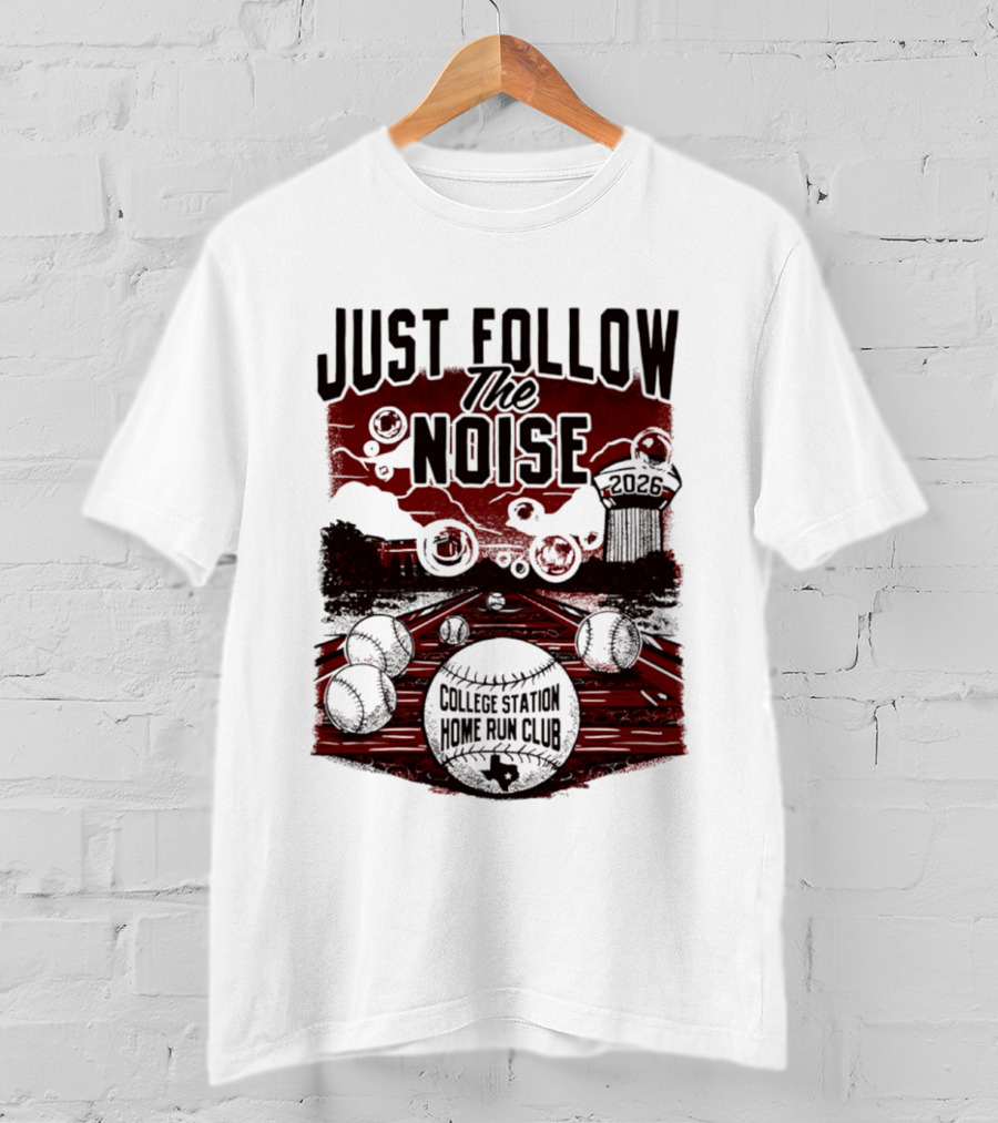 Just Follow The Noise College Station Home Run Club 2026 Baseball T-Shirt