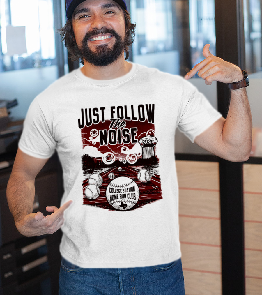 Just Follow The Noise College Station Home Run Club 2026 Baseball T-Shirt